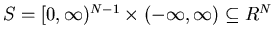 $S=[0,\infty)^{N-1}\times(-\infty, \infty) \subseteq R^N$