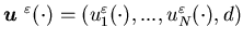 ${\mbox{\boldmath$u$ }}^{\varepsilon}(\cdot)=(u_1^{\varepsilon}(\cdot),...,u_N^{\varepsilon}(\cdot),d)$
