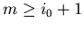 $m\geq i_0+1$