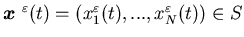 ${\mbox{\boldmath$x$ }}^{\varepsilon}(t)=(x_1^{\varepsilon}(t),...,x_N^{\varepsilon}(t))\in S$