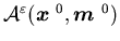 ${\cal A}^{\varepsilon}({\mbox{\boldmath$x$ }}^0,{\mbox{\boldmath$m$ }}^0)$