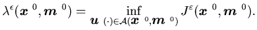 $\displaystyle \lambda^{\epsilon}({\mbox{\boldmath$x$ }}^0,{\mbox{\boldmath$m$ }......$m$ }}^0)}J^{\varepsilon}({\mbox{\boldmath$x$ }}^0, {\mbox{\boldmath$m$ }}^0).$