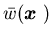 $\bar w({\mbox{\boldmath$x$ }})$
