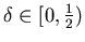 $\delta\in [0,\frac{1}{2})$