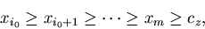 \begin{displaymath}x_{i_0}\geq x_{i_0+1}\geq \cdots \geq x_m \geq c_z,\end{displaymath}