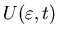 $U(\varepsilon, t)$