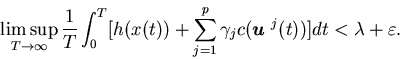 \begin{eqnarray*}\limsup_{T \rightarrow \infty}\frac{1}{T}\int^T_0 [h(x(t))+......amma_j c({\mbox{\boldmath$u$ }}^j(t))]dt<\lambda+\varepsilon.\end{eqnarray*}
