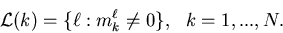 \begin{displaymath}{\cal L}(k)=\{\ell: m_k^{\ell}\neq 0\}, \ \ k=1,...,N.\end{displaymath}
