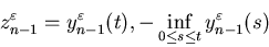 \begin{displaymath}z_{n-1}^{\varepsilon}=y_{n-1}^{\varepsilon}(t),-\inf_{0 \leq s \leq t}y^{\varepsilon}_{n-1}(s)\end{displaymath}