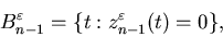 \begin{displaymath}B^{\varepsilon}_{n-1}=\{t : z^{\varepsilon}_{n-1}(t)=0\},\end{displaymath}
