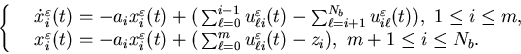 \begin{eqnarray*}\left\{\begin{array}{ll}&\dot x^{\varepsilon}_i(t)=-a_ix^......l i}(t)-z_i\big), \ m+1\leq i \leq N_b.\end{array}\right.\end{eqnarray*}