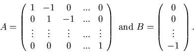 \begin{eqnarray*}A=\left(\begin{array}{ccccc}1&-1&0&...&0\\0&1&-1&...&0......gin{array}{c}0\\0\\\vdots\\-1\end{array}\right).\end{eqnarray*}