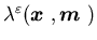 $\lambda^{\varepsilon}({\mbox{\boldmath$x$ }},{\mbox{\boldmath$m$ }})$