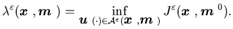$\displaystyle \lambda^{\varepsilon}({\mbox{\boldmath$x$ }},{\mbox{\boldmath$m$ ......math$m$ }})} J^{\varepsilon}({\mbox{\boldmath$x$ }},{\mbox{\boldmath$m$ }}^0).$