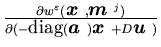 $\frac {\partial w^{\varepsilon} ({\mbox{\boldmath$x$ }},{\mbox{\boldmath$m$ }}^......x{diag}({\mbox{\boldmath$a$ }}){\mbox{\boldmath$x$ }}+D{\mbox{\boldmath$u$ }})}$